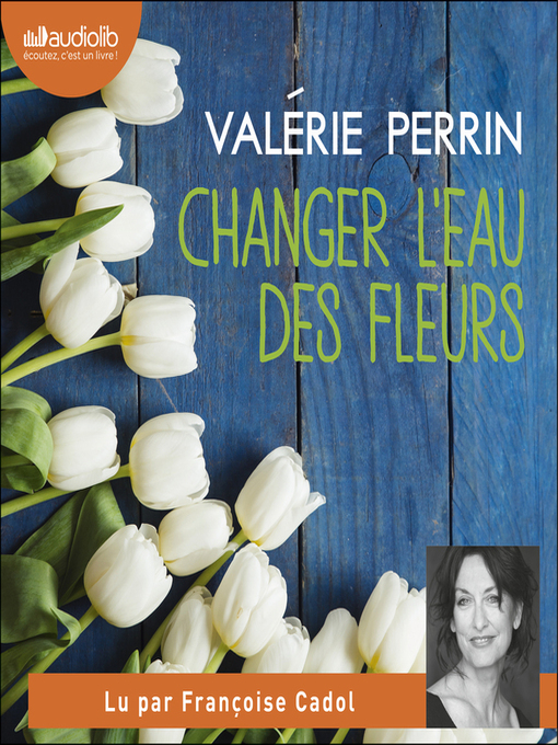 Title details for Changer l'eau des fleurs by Valérie Perrin - Wait list